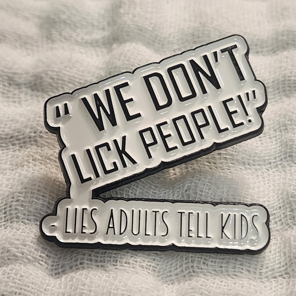 3 for $15/ 5 for $20 Pin- We Dont Lick People